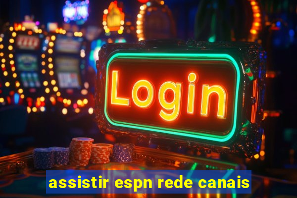 assistir espn rede canais